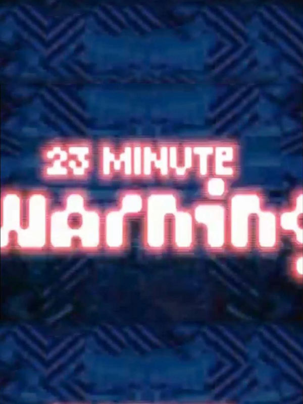 23 minute Warning