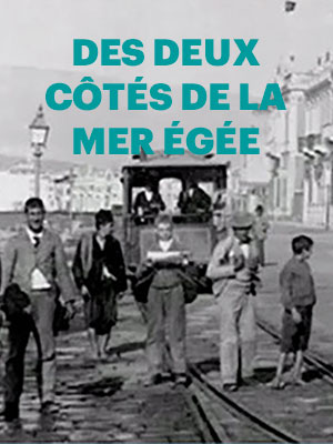 affiche du film Des deux côtés de la mer Égée – Expulsion et échange de populations, Turquie-Grèce 1922-1924