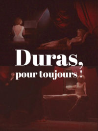 Duras, pour toujours !