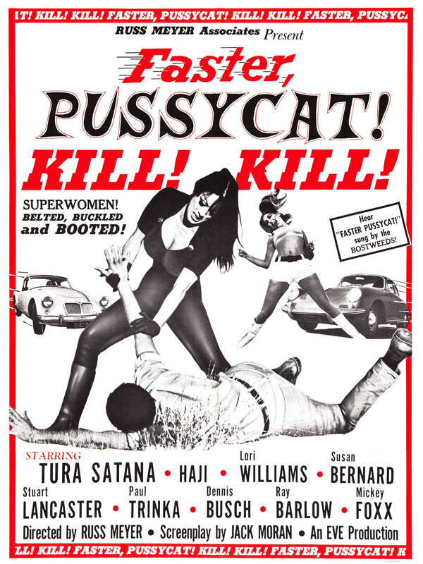 Faster, pussycat ! Kill ! Kill !