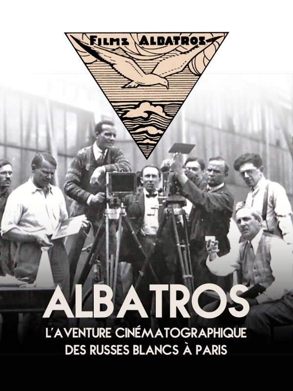 affiche du film Albatros, l’aventure cinématographique des russes blancs à Paris